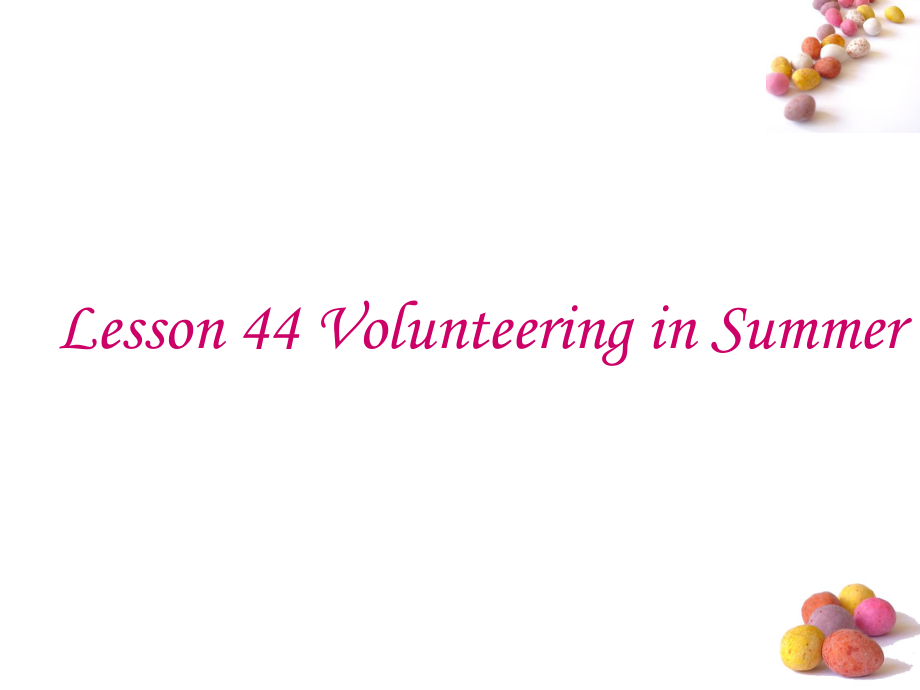 Lesson 44 Volunteering in Summer 冀教版初一下冊44課_第1頁