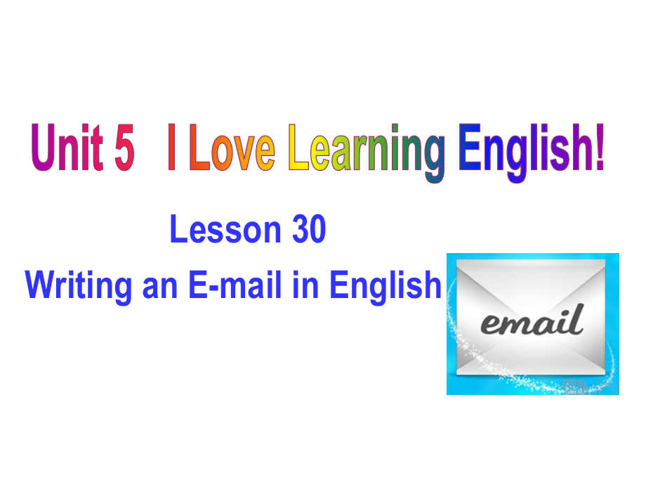 河北省保定市蓮池區七年級英語下冊 Unit 5 I Love Learning English Lesson 30 Writing an Email in English課件 （新）冀教_第1頁